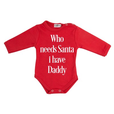 Carra Who Needs Santa I Have Daddy бебешко боди